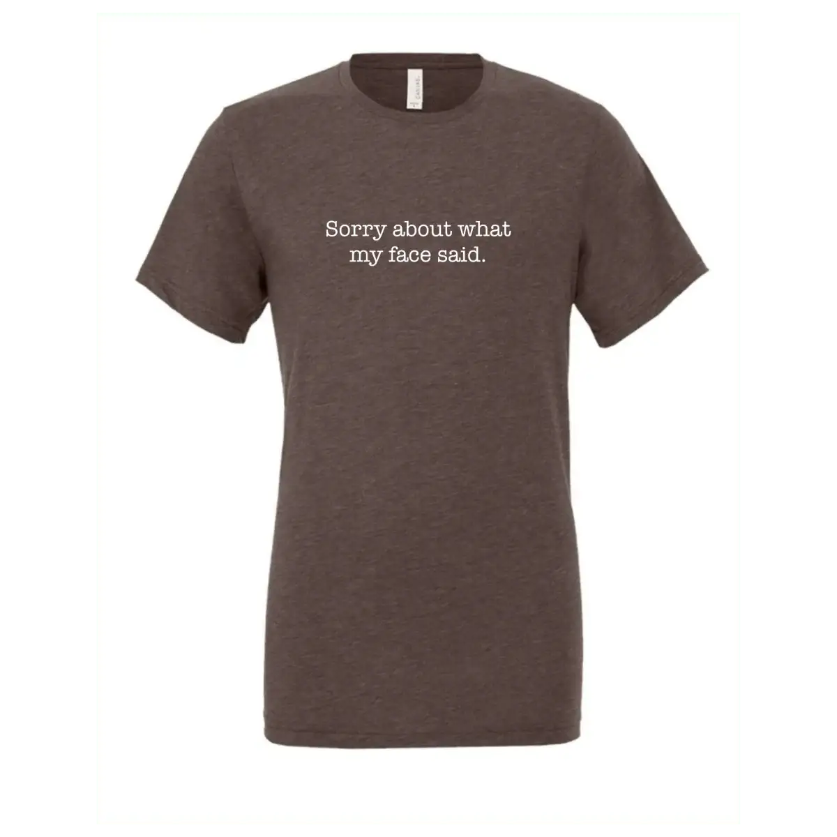 Sorry About What My Face Said T-Shirt